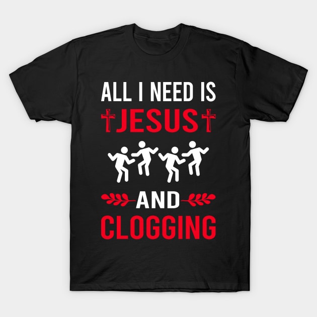 I Need Jesus And Clogging Clog Dance Clogger T-Shirt by Good Day